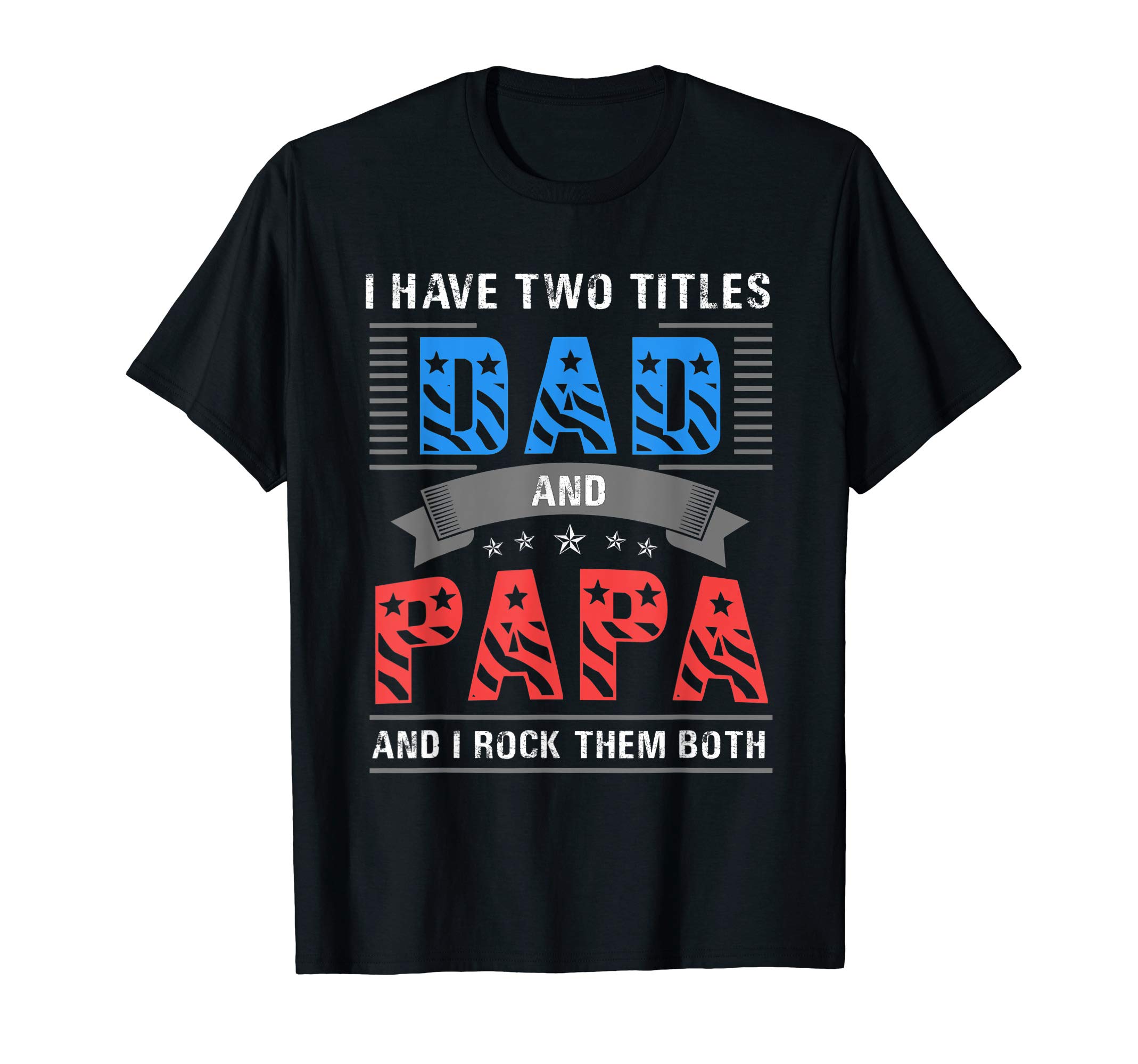Dad and Papa Shirt - Cool Father's Day Gift T-Shirt