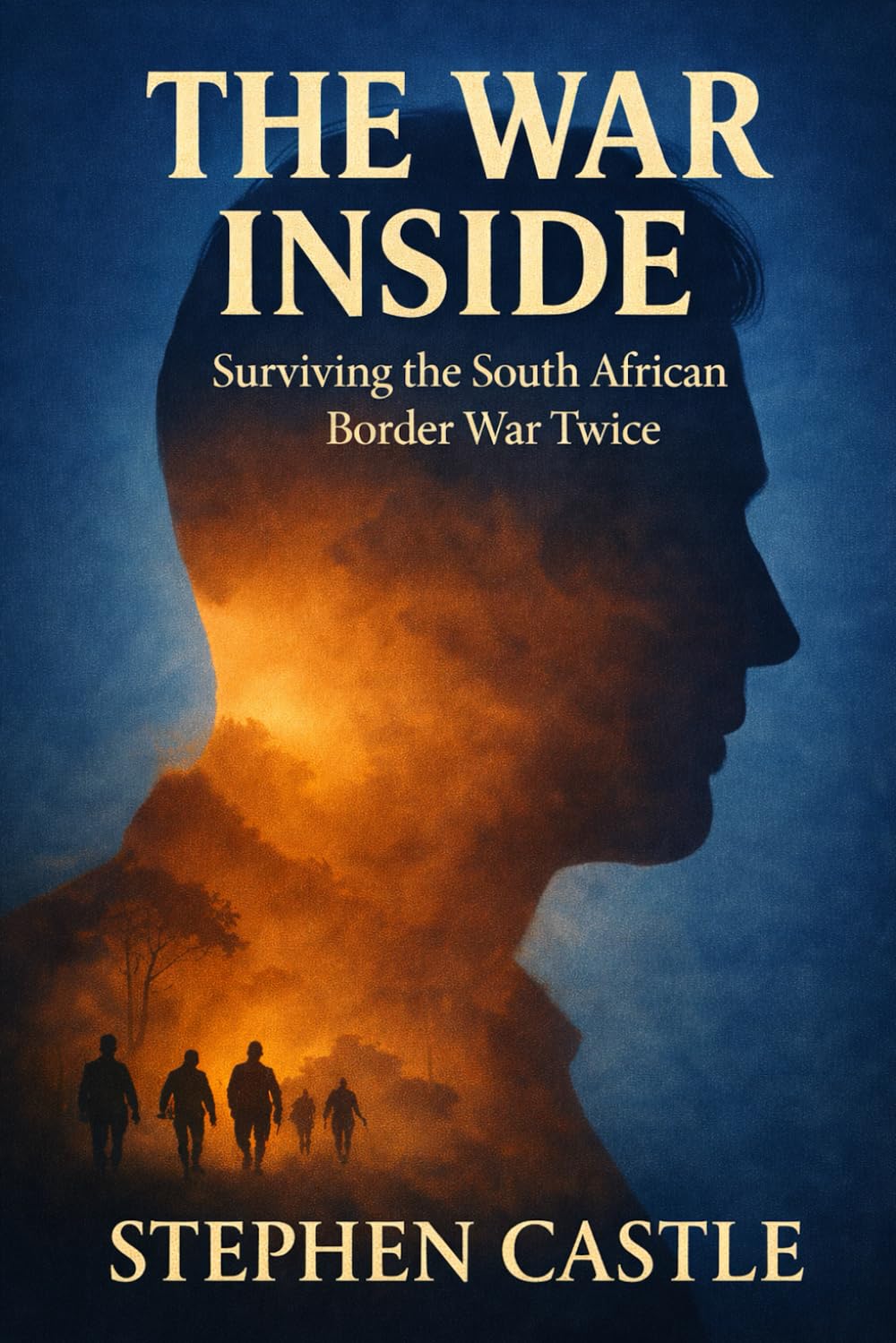 The War Inside: Surviving the South African Border War Twice