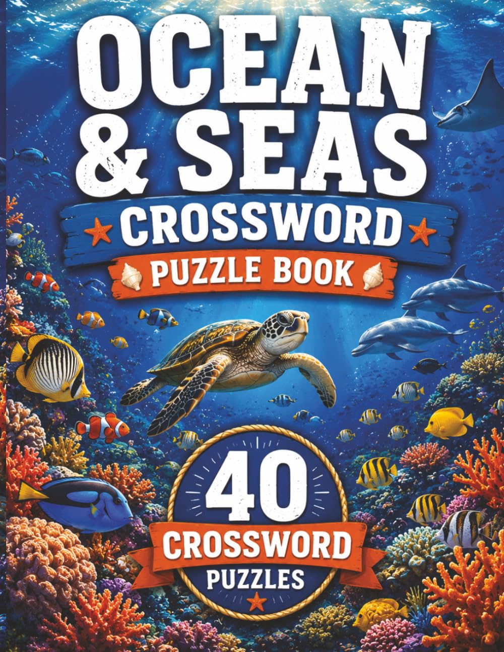 Ocean & Seas Crossword Puzzle Book: 40 Ocean-Themed Crossword Puzzles for Adults — Marine Life, Sea Vocabulary & Coastal Words
