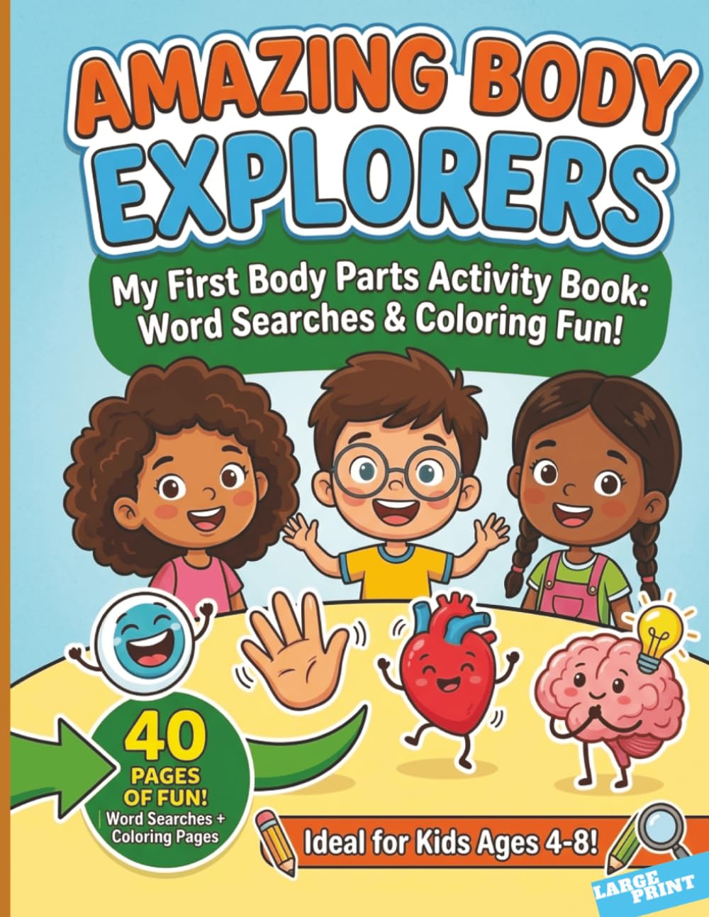 Amazing Body Explorers: Body Parts Activity Book for Kids: Word Search Puzzles, Interactive Coloring & Human Anatomy Facts for Ages 4-8