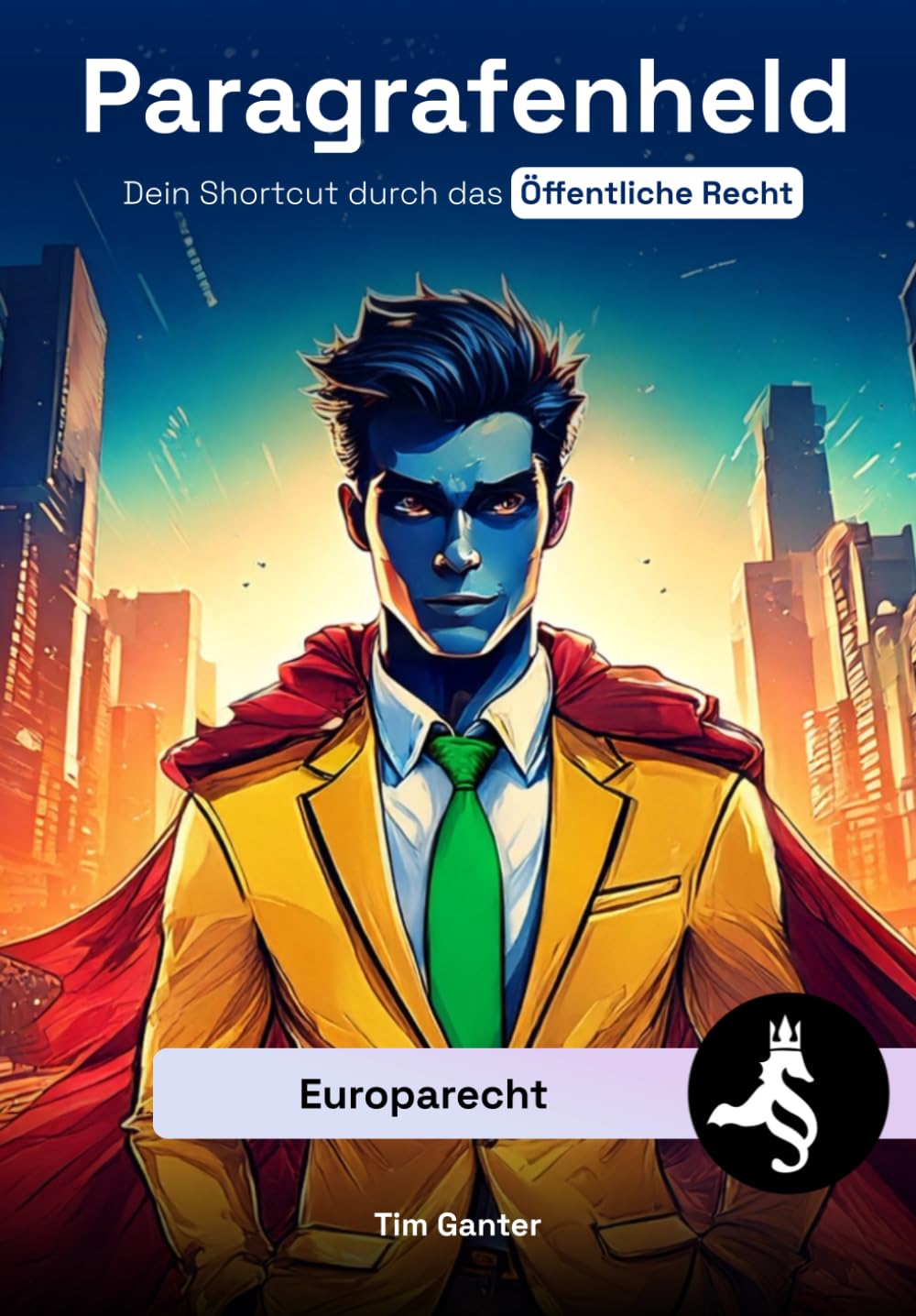 Europarecht: Dein Shortcut durch das Öffentliche Recht (Paragrafenheld: Öffentliches Recht)