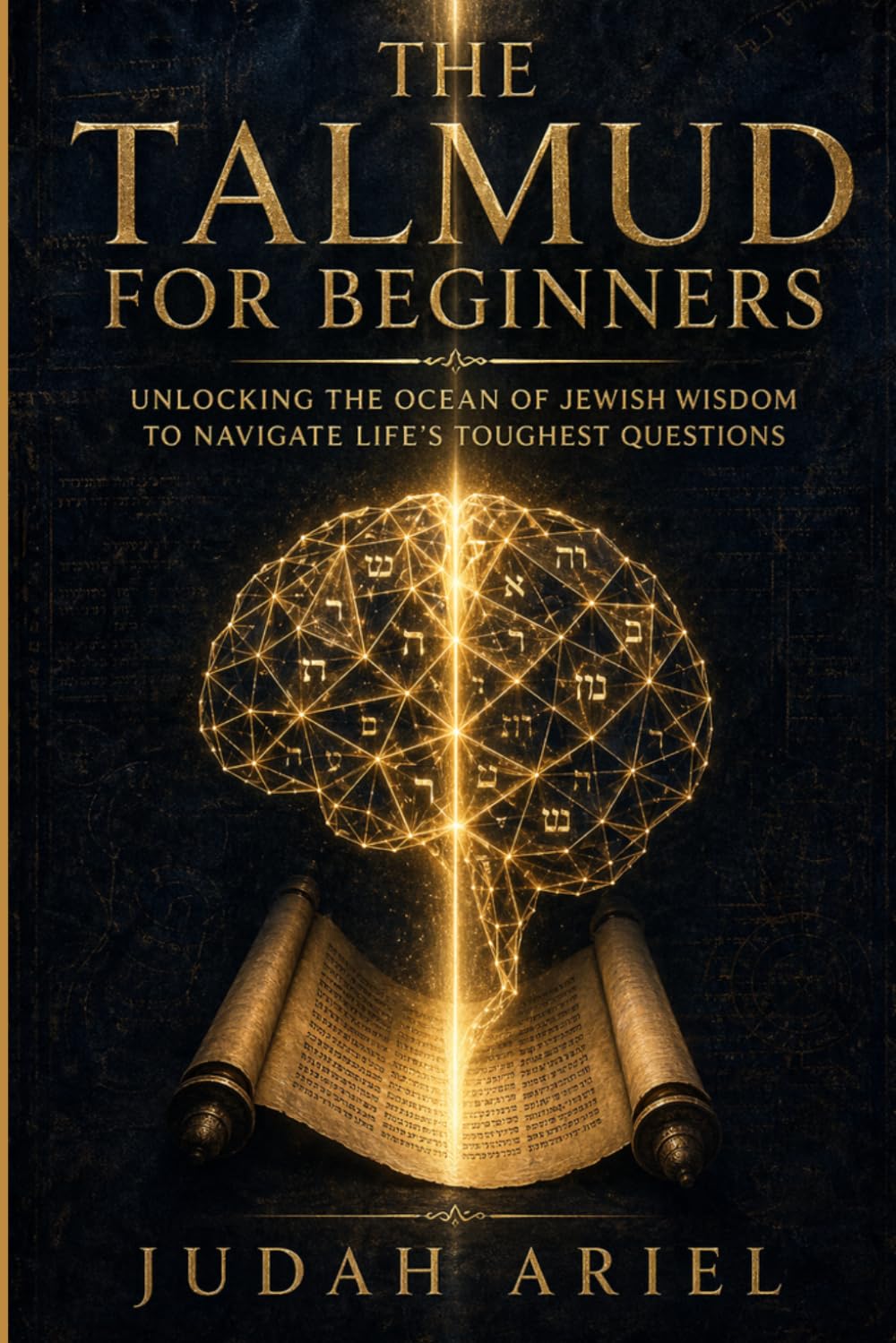 The Talmud for Beginners: Unlocking the Ocean of Jewish Wisdom to Navigate Life’s Toughest Questions