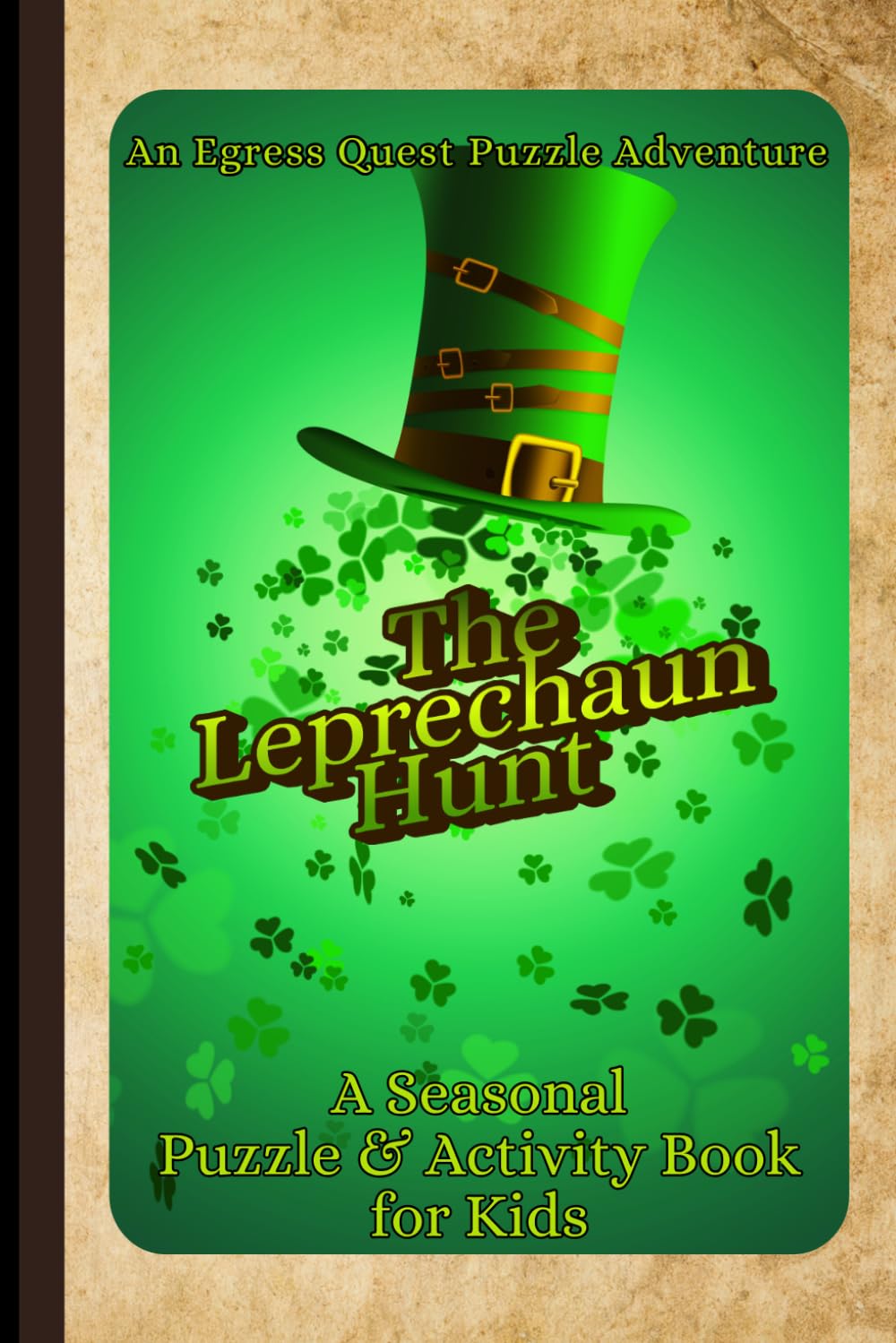 The Leprechaun Hunt: A Seasonal Puzzle & Activity Book for Kids (Egress Quest Kids: Puzzle Adventures)