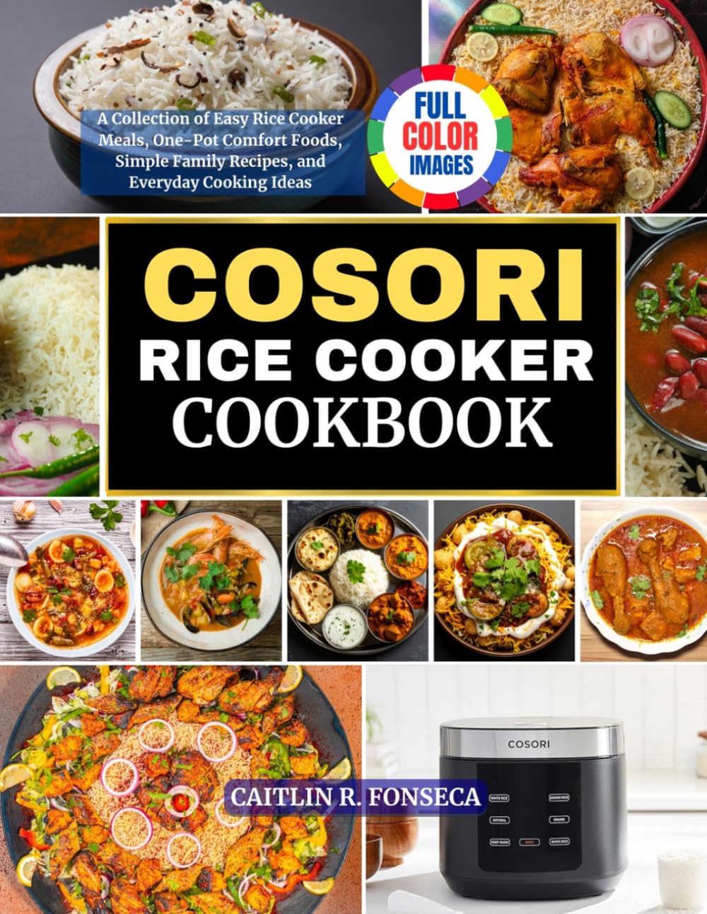 COSORI RICE COOKER COOKBOOK: A Collection of Easy Rice Cooker Meals, One-Pot Comfort Foods, Simple Family Recipes, and Everyday Cooking Ideas
