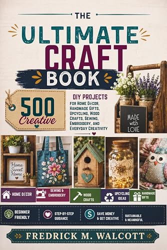 The Ultimate Craft Book: 500 Creative DIY Projects for Home
