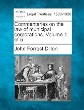 Commentaries on the law of municipal corporations. Volume 1 of 5