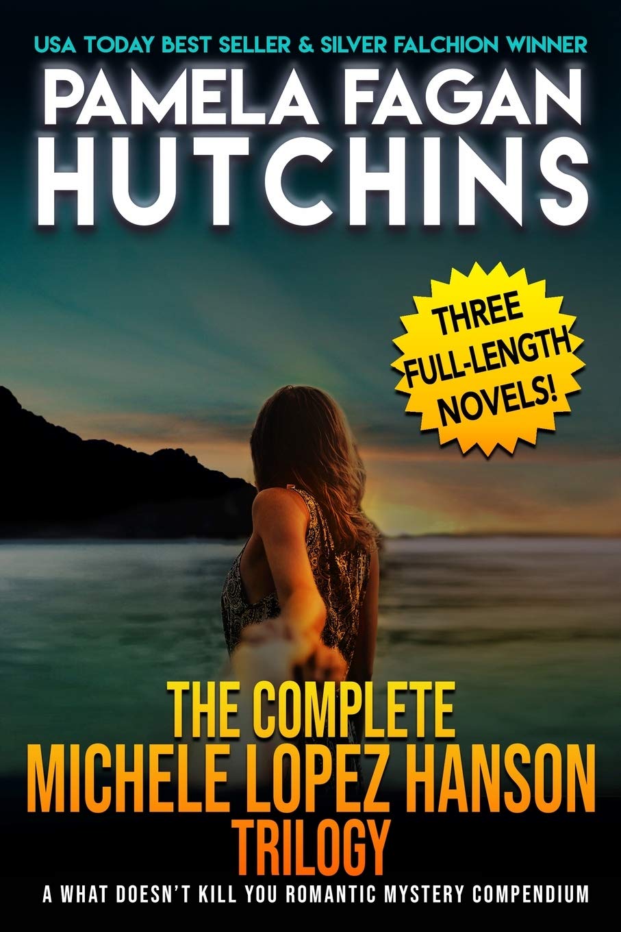 The Complete Michele Lopez Hanson Trilogy: A Three-Novel Romantic Mystery Compendium from the What Doesn't Kill You Series (3) (What Doesn't Kill You Box Sets)