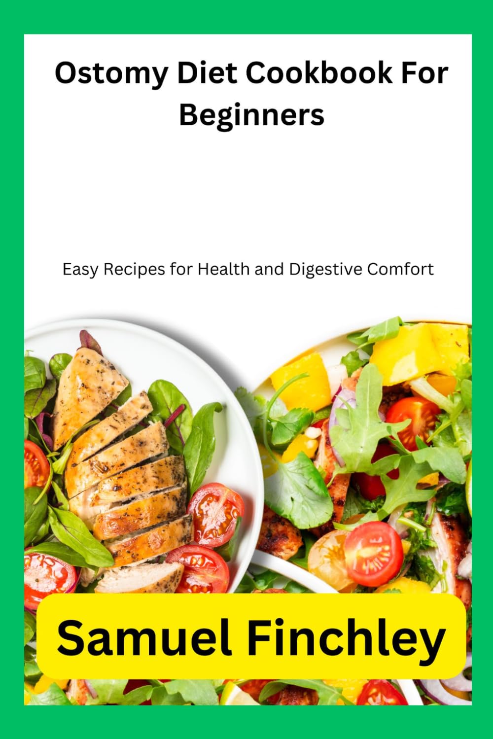 Ostomy Diet Cookbook For Beginners: Easy Recipes for Health and Digestive Comfort
