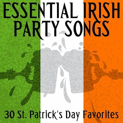 Essential Irish Party Songs 30 St. Patrick's Day Favorites de Various