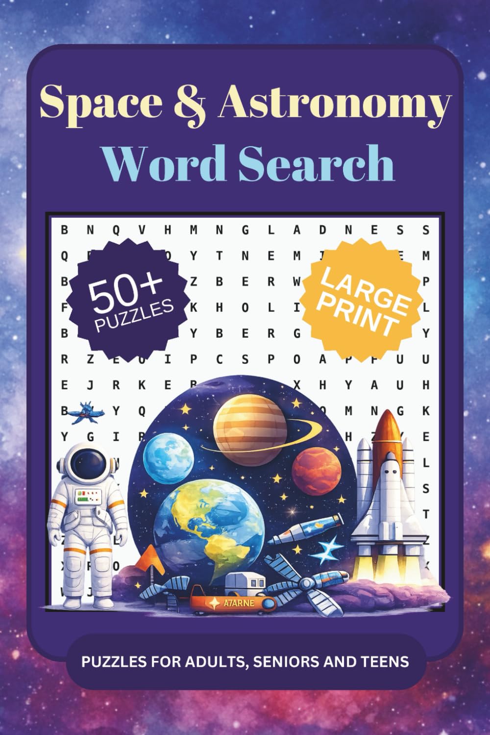 Space & Astronomy Word Searches: A Space & Astronomy Themed Word Find Puzzle Book For Seniors, Adults And Teens In Large Print