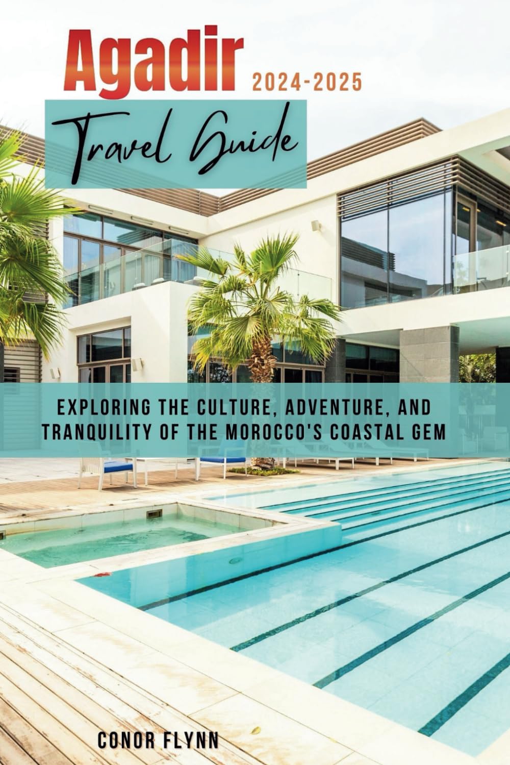 Agadir Travel Guide 2024–2025: Exploring the Culture, Adventure, and Tranquility of the Morocco's Coastal Gem (Morocco's Travel)