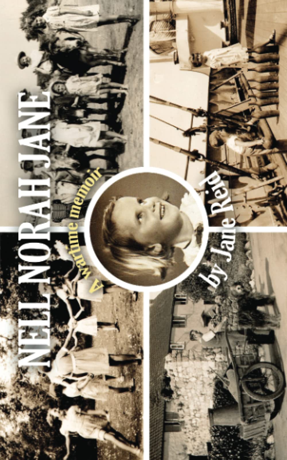 Nell Norah Jane: A wartime memoir