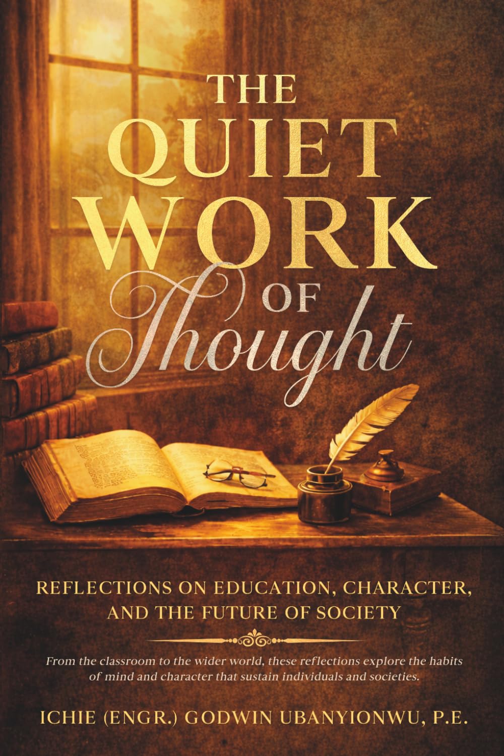 The Quiet Work of Thought: Reflections on Education, Character, and the Future of Society