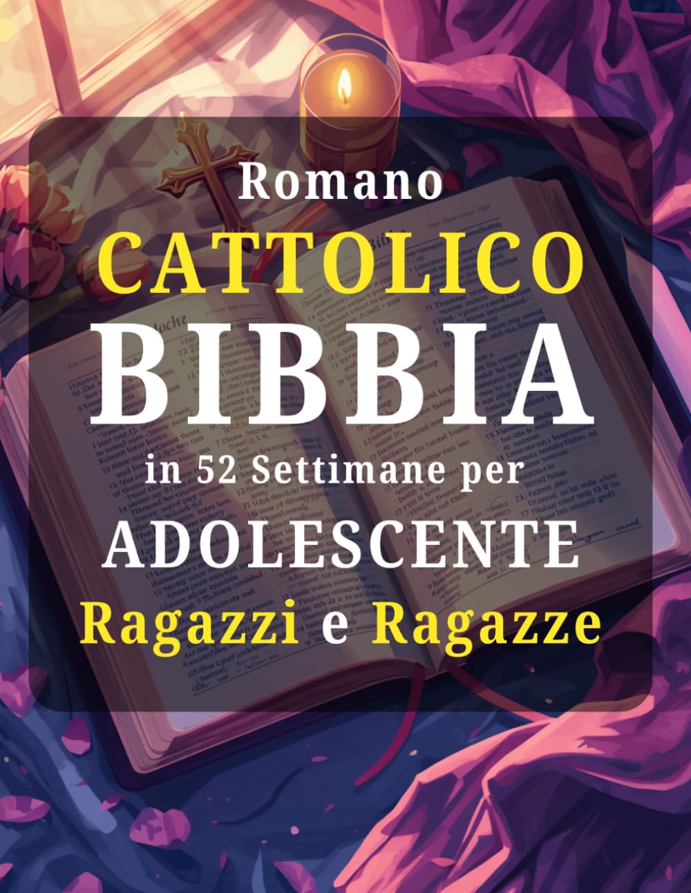 Romano cattolico Bibbia in 52 Settimane per Adolescente Ragazzi e Ragazze: Meditazioni edificanti per aiutarti a vincere l'ansia, scoprire il tuo scopo divino e leggere l'intera Bibbia