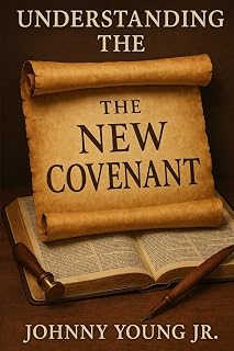 UNDERSTANDING THE NEW COVENANT