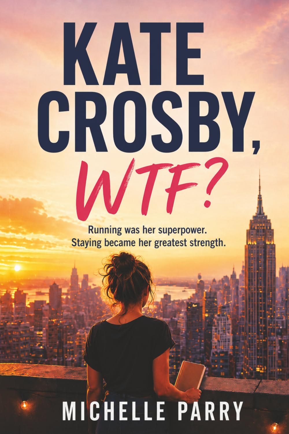 Kate Crosby, WTF?: Running was her superpower. Staying became her greatest strength.