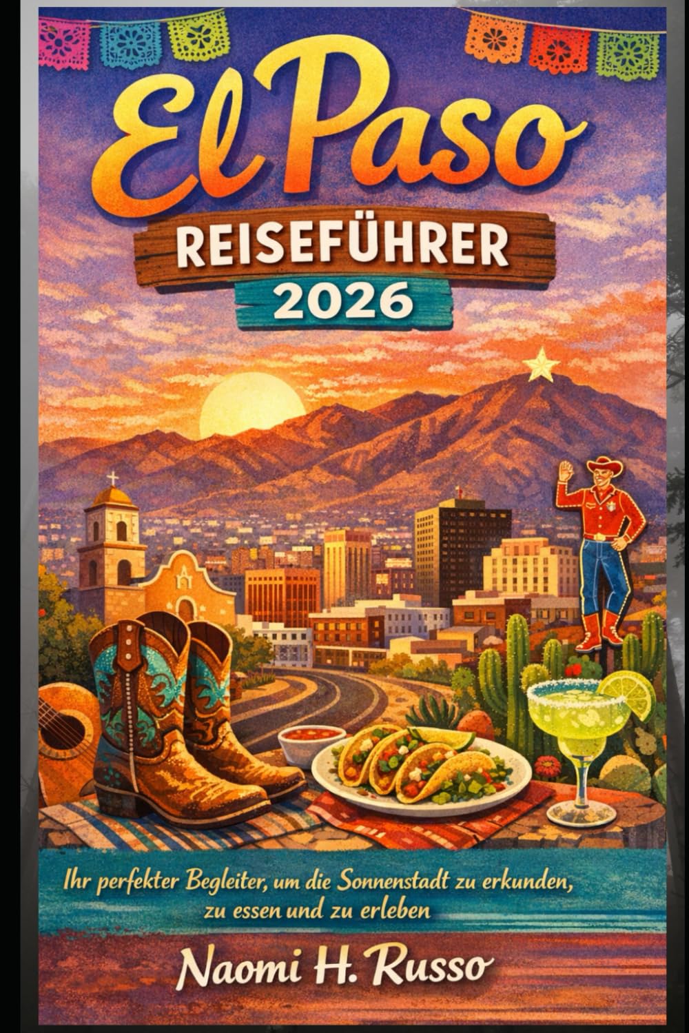 El Paso Reiseführer 2026: Ihr perfekter Begleiter, um die Sonnenstadt zu erkunden, zu essen und zu erleben