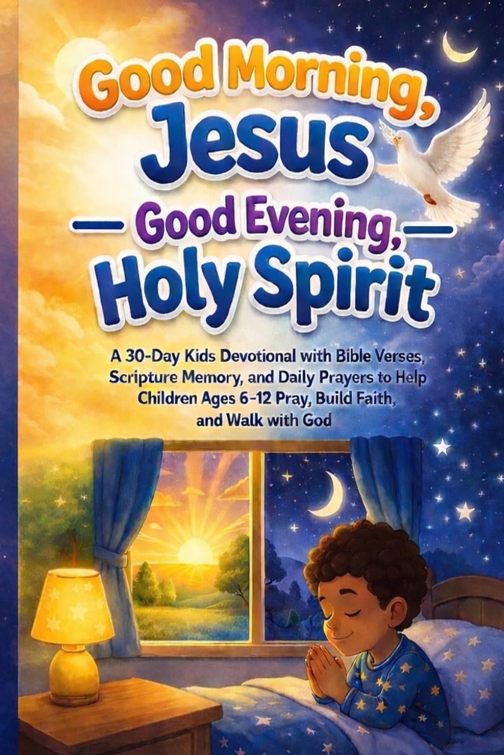 Good Morning, Jesus: Good Evening, Holy Spirit