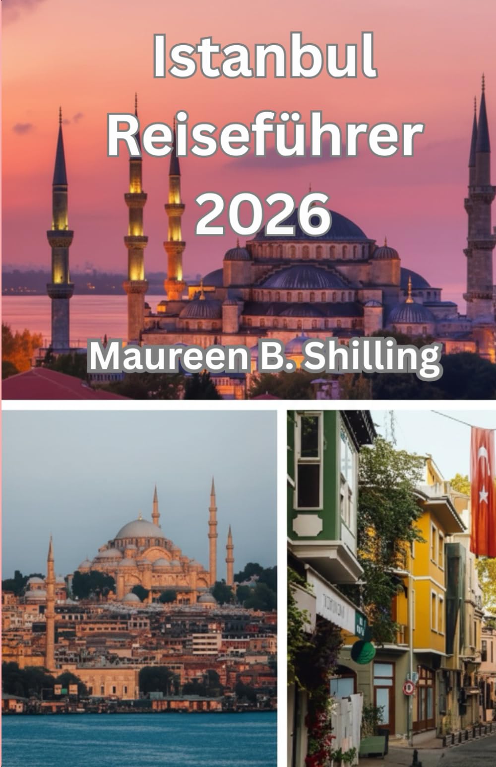 Istanbul Reiseführer 2026: Der Insider-Guide für Ihre unvergessliche Reise – Verborgene Schätze, lokale Geheimtipps, Top-Sehenswürdigkeiten und clevere Reisetipps für 2026