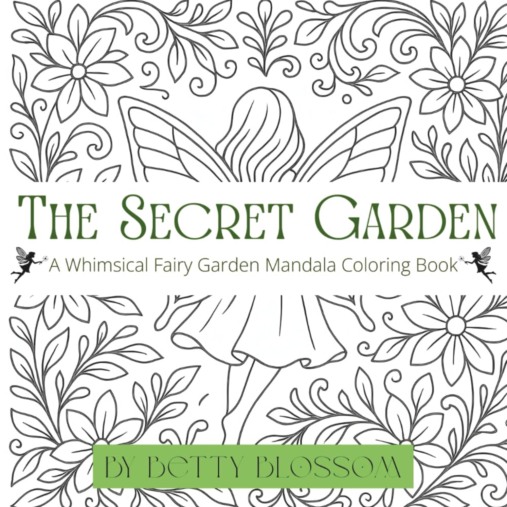 The Secret Garden: Whimsical Fairy Garden Mandala Colouring Book