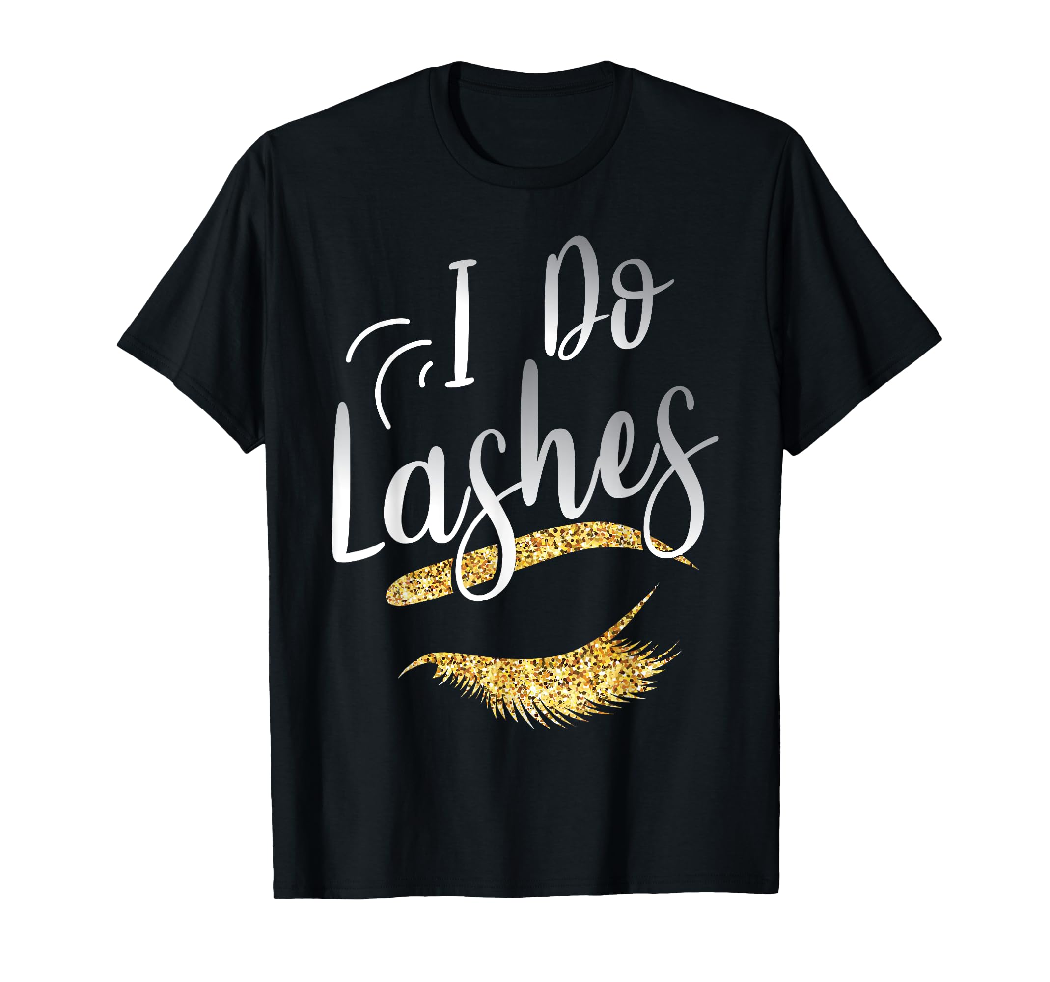 Lash Lover I Do Lashes Make Up Artist Gift Design Idea T-Shirt, Black