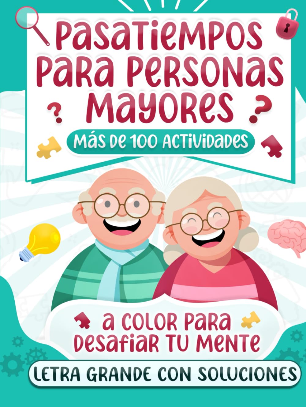 PASATIEMPOS PARA PERSONAS MAYORES Con letra GRANDE: Más de 100 Actividades a Color para Desafiar tu Mente