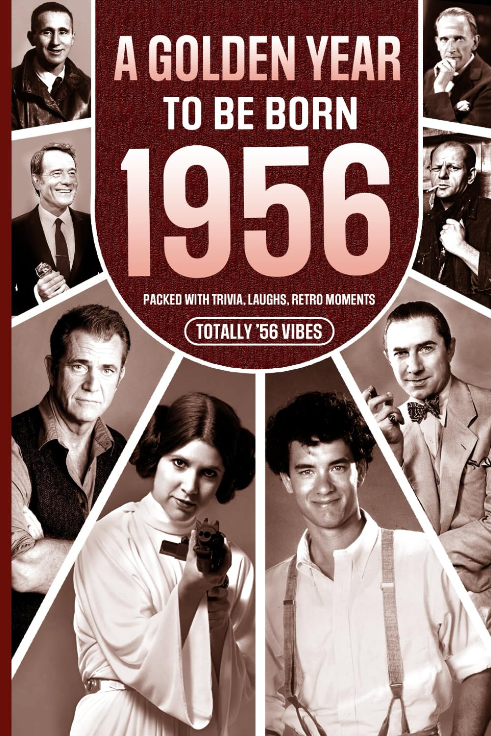 1956 A Golden Year To Be Born: Packed with Trivia, Laughs, Retro Moments & Totally '56 Vibes: UK, US & World News Retold in a Birthday Keepsake for Men, Women, Friends & Loved Ones