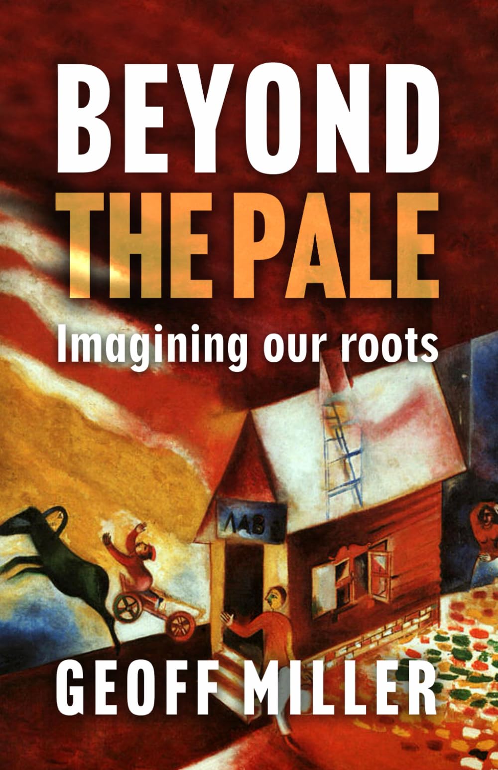 BEYOND THE PALE: Imagining our roots (Joe Daniel’s Story)