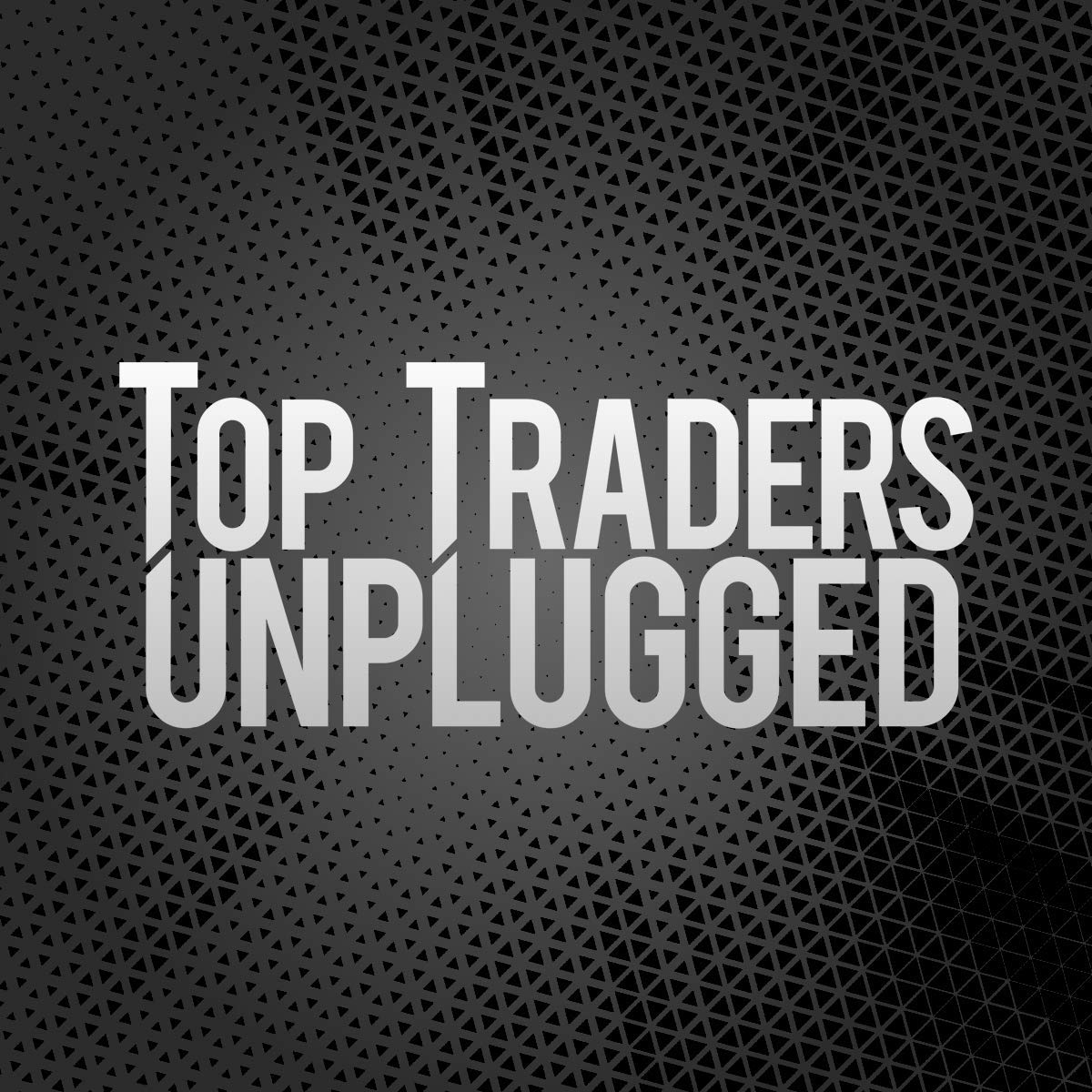 Top Traders Unplugged