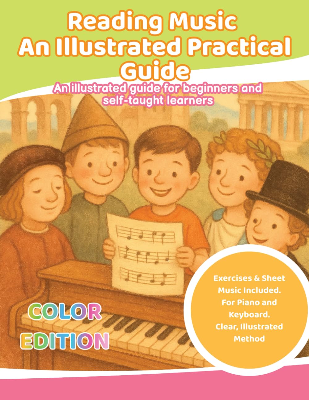 Reading Music - An Illustrated Practical Guide: An illustrated guide for beginners and self-taught learners
