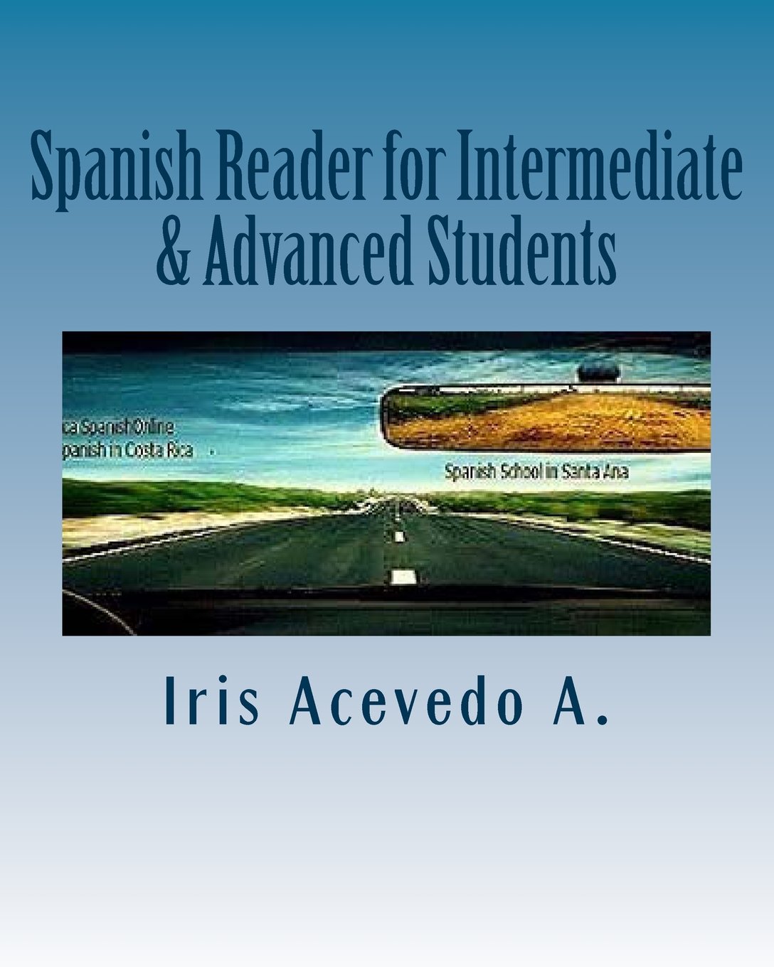 Spanish Reader for Intermediate & Advanced Students: Spanish Short Stories: Volume 4 (Spanish Reader for Beginners, Intermediate and Advanced Students)
