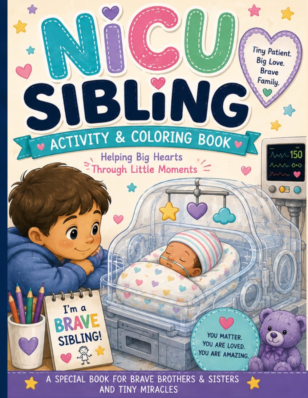 NICU Siblings Activity & Coloring Book: Helping Kids Understand the NICU With Love and Creativity