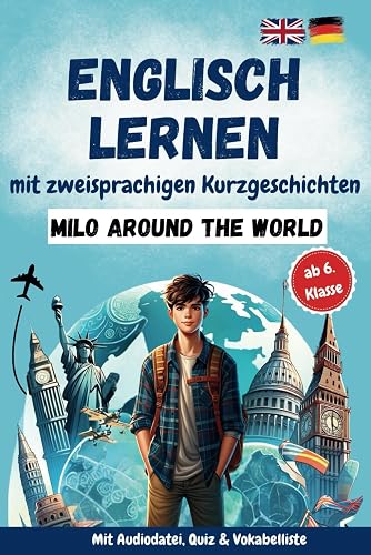 Englisch lernen mit zweisprachigen Kurzgeschichten: Milo around the world: ab der 6. Klasse. Mit Audiodatei, Quiz &amp; Vokabelliste