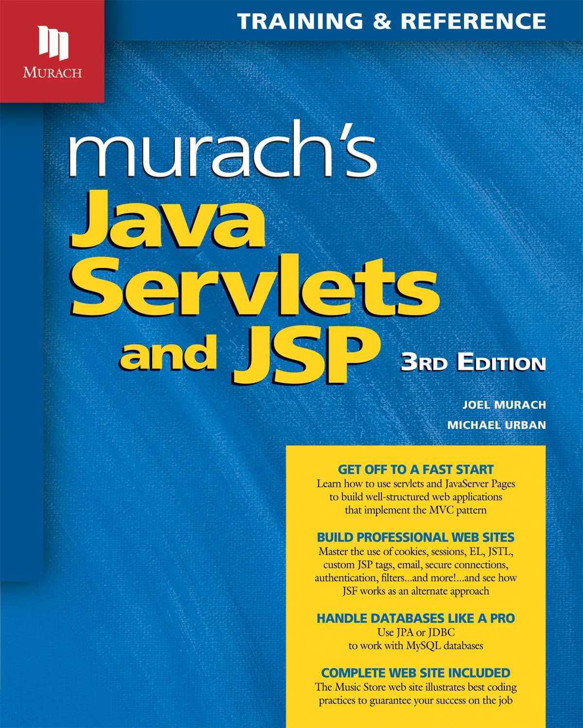 Murach's Java Servlets and JSP (3rd Edition): Java Programming Book for Web Development with Tomcat, NetBeans IDE, MySQL, JavaBeans & MVC Pattern - Guide to Building Secure Applications