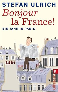 Bonjour la France: Ein Jahr in Paris