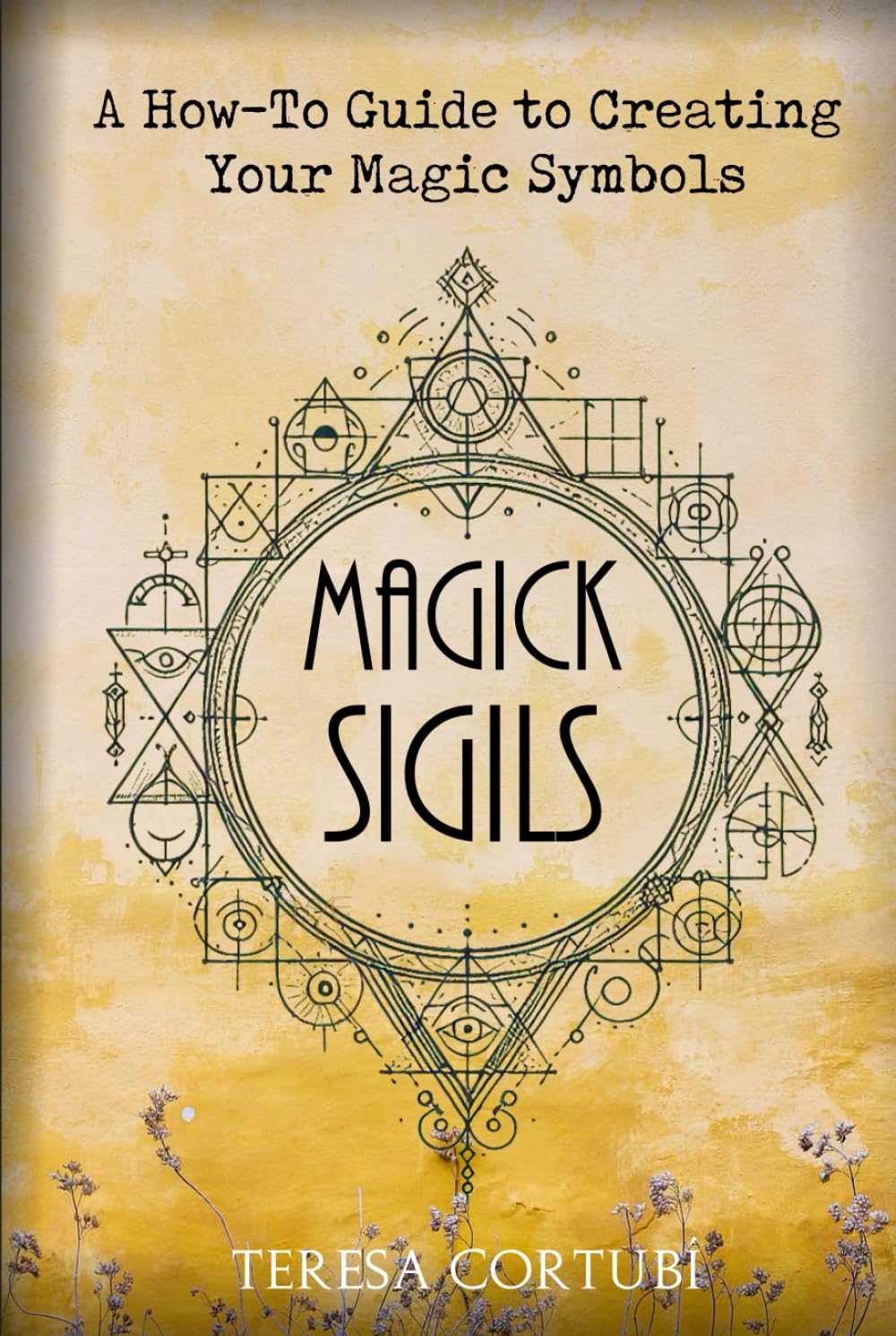 Magick Sigils: A How-To Guide to Creating Your Magic Symbols (Chaos Magick)