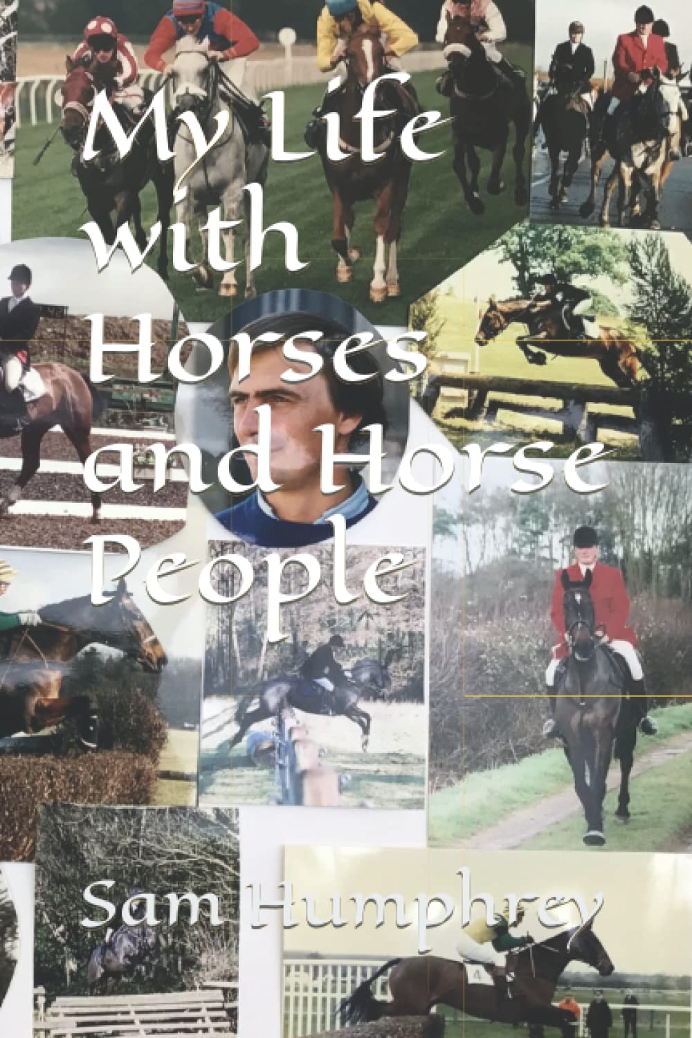 My Life with Horses and Horse People