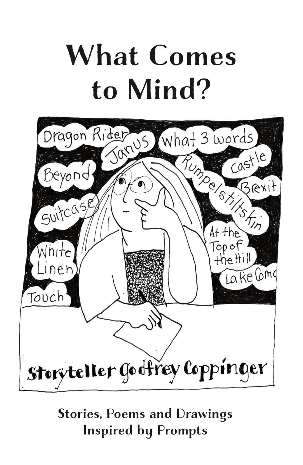What Comes to Mind: Stories, Poems and Drawings Inspired by Prompts