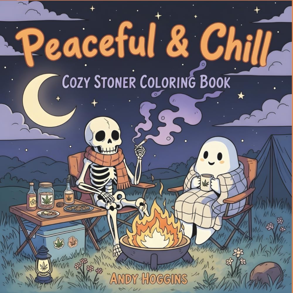 Peaceful Chill: Cozy Stoner Coloring Book Featuring Cute Gothic Skeletons, Ghosts, and Creatures Enjoying Cannabis Lifestyle in High Scenes for Stress ... (Rolling in The High Coloring Series)