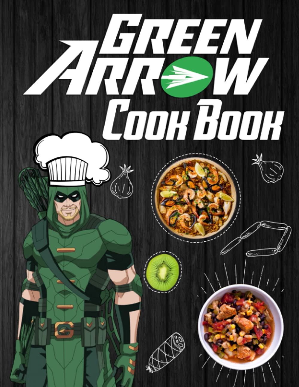 Green Arrow Cookbook: The Complete Cooking 20 Recipes Green Arrow Every Day