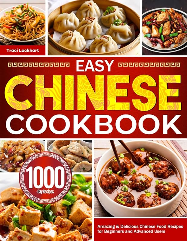 Libro de cocina chino sencillo: recetas de comida china asombrosas y deliciosas para principiantes y usuarios avanzados