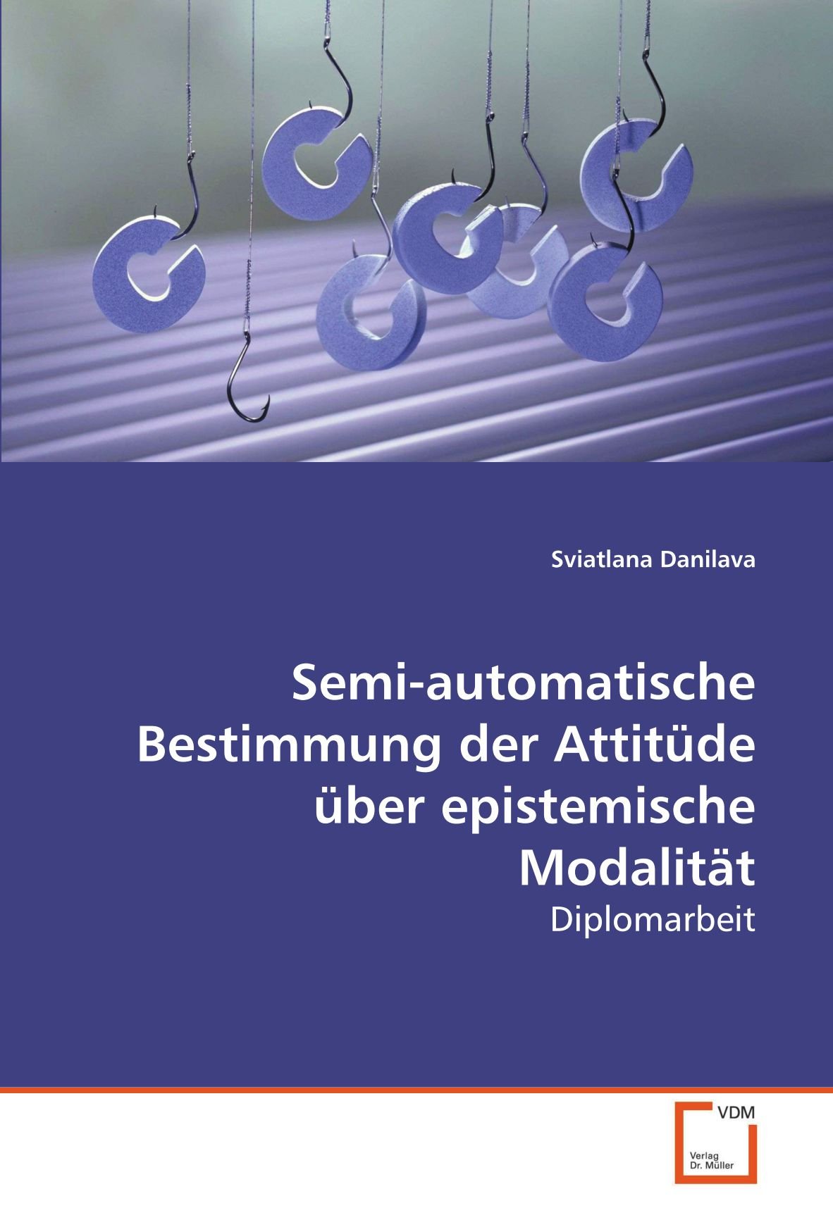 Semi-automatische Bestimmung der Attitüde über epistemische Modalität: Diplomarbeit (German Edition)