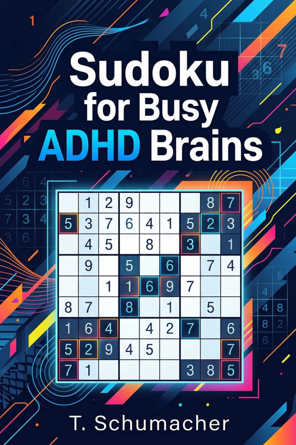 Sudoku for Busy ADHD Brains: Sudoku for Busy ADHD Brains: Thoughtfully designed | Stress Relief, Mental Declutter, ADHD, Relax and Focus | 100 fun and ... puzzles | 6x9 inches 120 pages + solutions