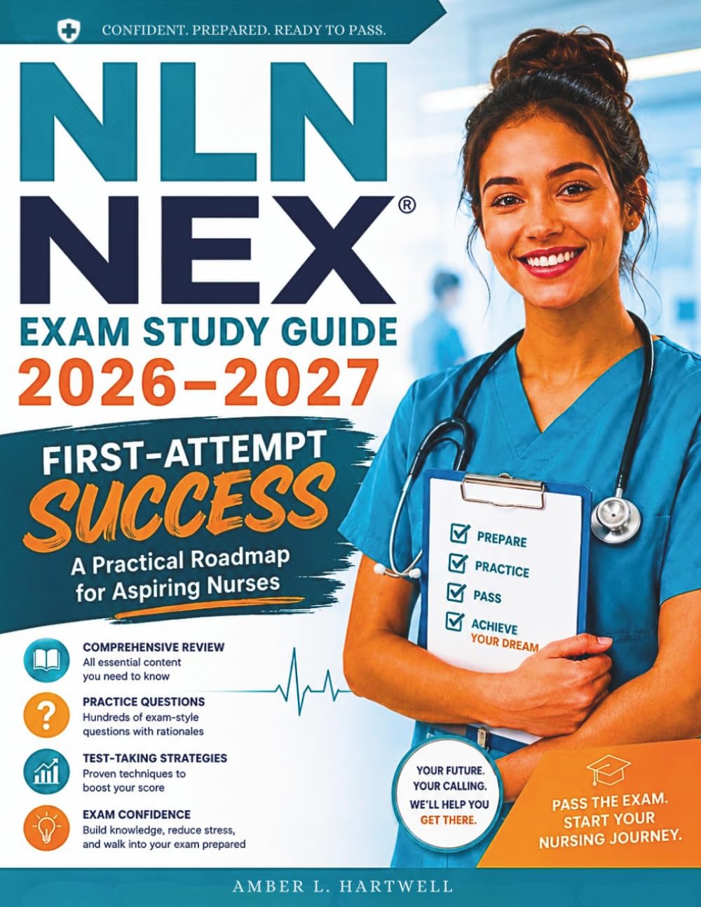 NLN NEX Exam Study Guide 2026-2027: First-Attempt Success: A Practical Roadmap for Aspiring Nurses (Hartwell Nursing Success System)