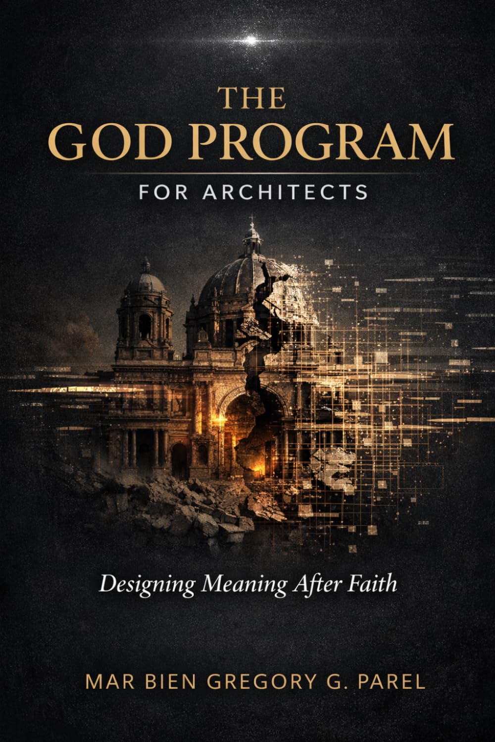 THE GOD PROGRAM FOR ARCHITECTS: Designing Meaning After Faith