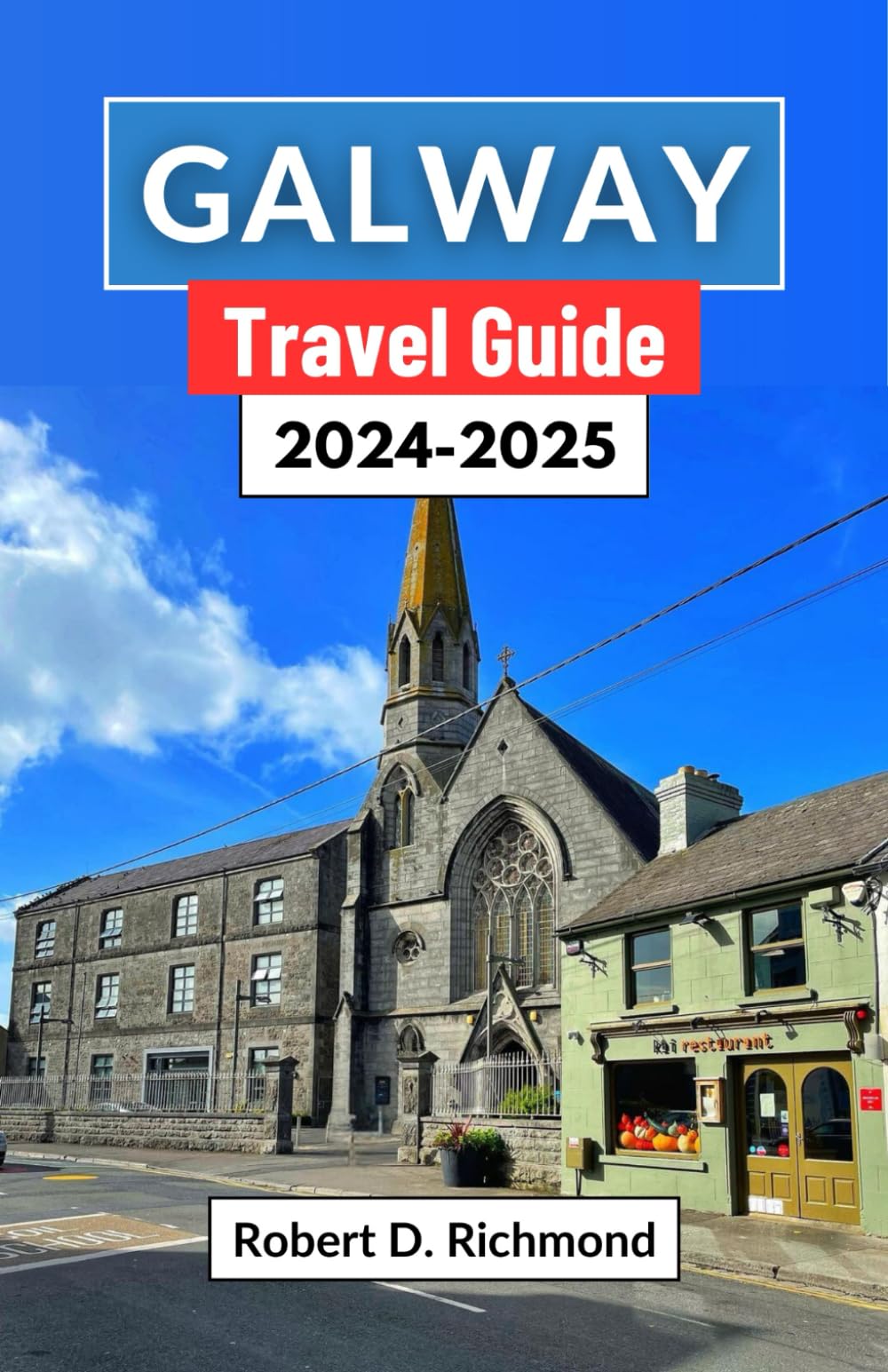 Galway Travel Guide 2024-2025: A Journey through Ireland's Western Gem — Uncover History, Culture, and the Wild Beauty of Connemara