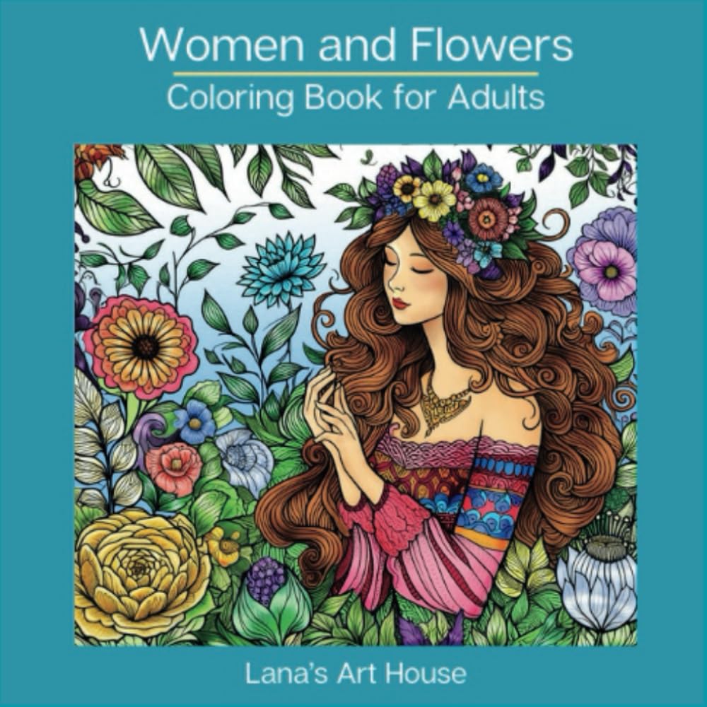 Women and Flowers Coloring Book for Adults: Add Colors to Your Life with Relaxing Time with Enchanting Images