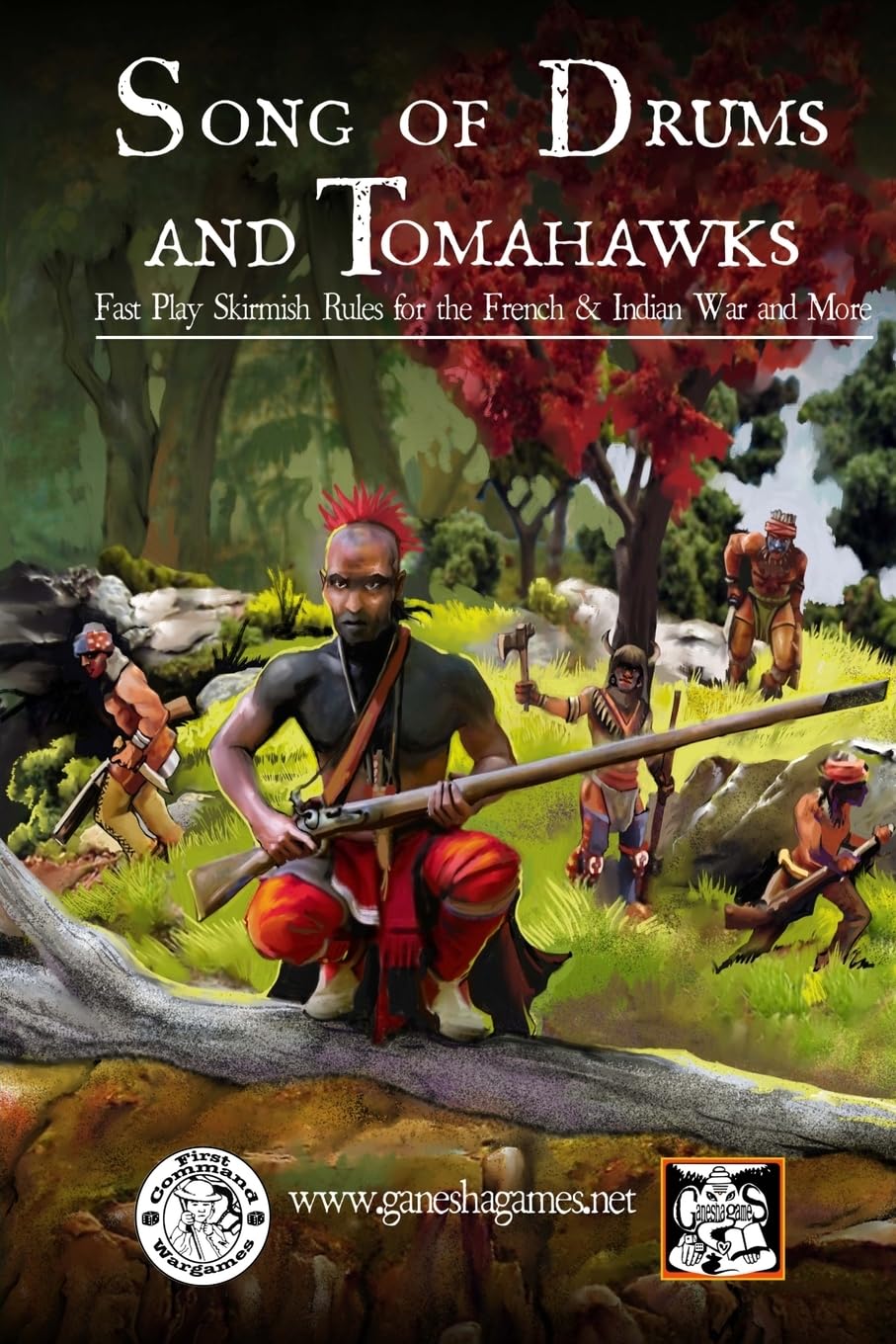 Song of Drums and Tomahawks: Fast Play Skirmish Rules for the French & Indian War and More: Volume 1
