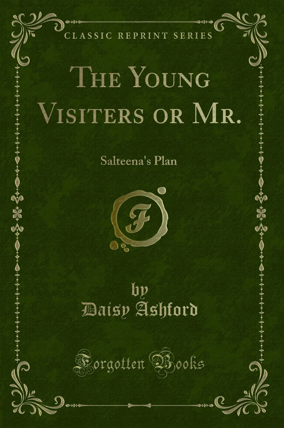 The Young Visiters or Mr. (Classic Reprint): Salteena's Plan: Salteena's Plan (Classic Reprint)