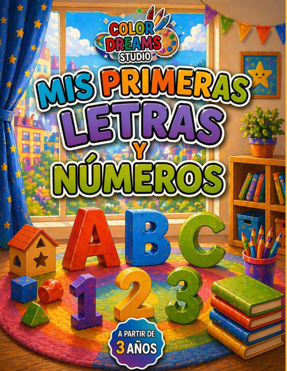Mis Primeras Letras y Números: Libro de actividades divertidas y educativas para aprender el alfabeto, las letras y los números desde los 3 años